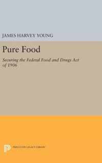 Pure Food - Securing the Federal Food and Drugs Act of 1906