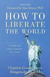 How To Liberate The World