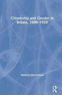 Citizenship and Gender in Britain, 1688-1928