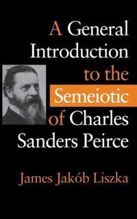 A General Introduction to the Semiotic of Charles Sanders Peirce