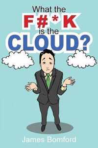 What the F#*k Is the Cloud?