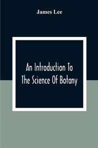 An Introduction To The Science Of Botany