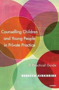 Counselling Children and Young People in Private Practice