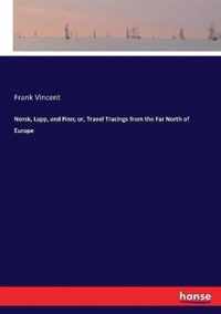 Norsk, Lapp, and Finn; or, Travel Tracings from the Far North of Europe