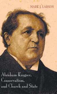 Abraham Kuyper, Conservatism, and Church and State