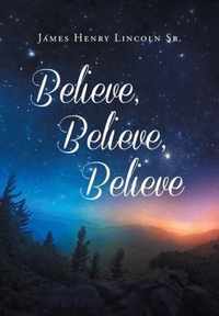 Believe, Believe, Believe