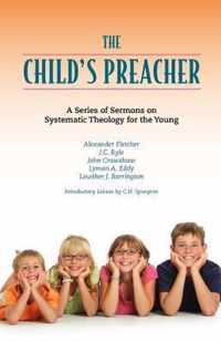 The Child's Preacher: A Series of Addresses on Systematic Theology for the Young