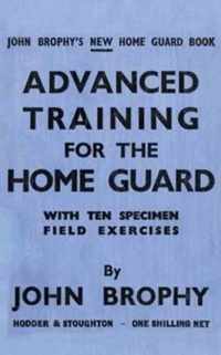 Advanced Training for the Home Guard with Ten Specimen Field Exercises