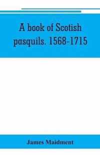 A book of Scotish pasquils. 1568-1715