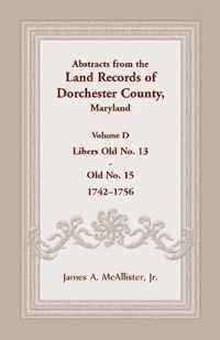 Abstracts from the Land Records of Dorchester County, Maryland, Volume D