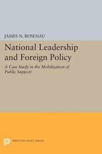 National Leadership and Foreign Policy - A Case Study in the Mobilization of Public Support