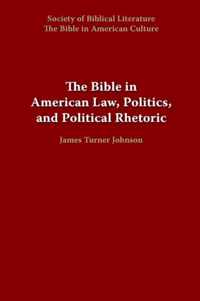 The Bible in American Law, Politics, and Political Rhetoric