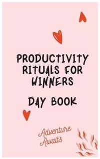 Productivity Rituals for Winners Day Book