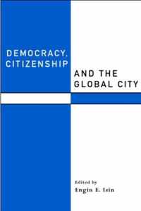 Democracy, Citizenship and the Global City