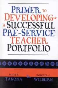 Primer to Developing a Successful Pre-Service Teacher Portfolio