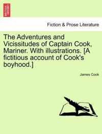The Adventures and Vicissitudes of Captain Cook, Mariner. with Illustrations. [A Fictitious Account of Cook's Boyhood.]