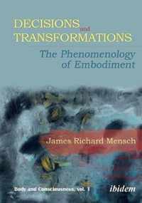 Decisions and Transformations: The Phenomenology of Embodiment