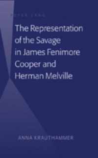 The Representation of the Savage in James Fenimore Cooper and Herman Melville