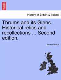 Thrums and Its Glens. Historical Relics and Recollections ... Second Edition.