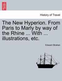 The New Hyperion. from Paris to Marly by Way of the Rhine ... with ... Illustrations, Etc.