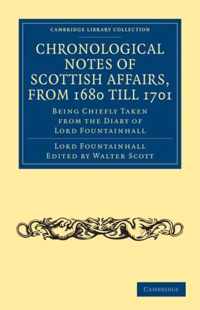 Chronological Notes of Scottish Affairs, from 1680 Till 1701