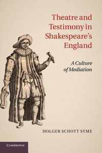 Theatre and Testimony in Shakespeare's England