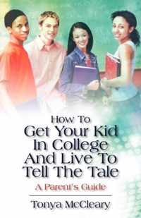 How To Get Your Kid In College And Live To Tell The Tale