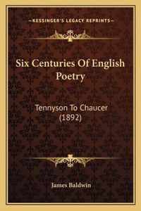 Six Centuries of English Poetry