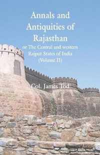 Annals and Antiquities of Rajasthan or The Central and western Rajput States of India