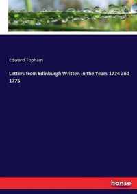 Letters from Edinburgh Written in the Years 1774 and 1775