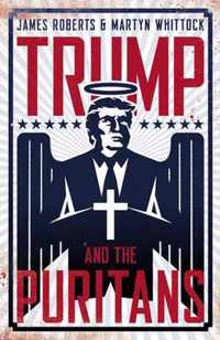 Trump and the Puritans: How the evangelical religious righ... by Martyn Whittock