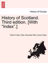 History of Scotland. Third Edition. [With Index.]