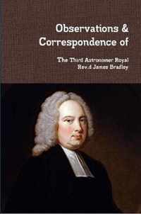 Observations & Correspondence of Rev.d James Bradley