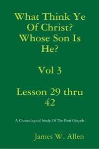 What Think Ye Of Christ? Whose Son Is He?  Vol 3