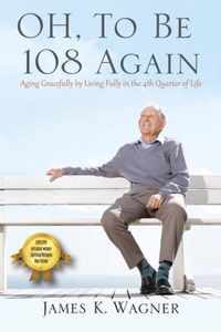 OH, To Be 108 Again