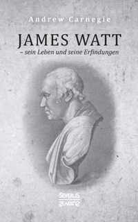 James Watt - sein Leben und seine Erfindungen