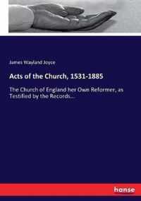 Acts of the Church, 1531-1885