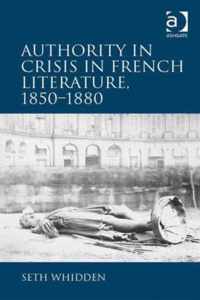 Authority in Crisis in French Literature, 1850-1880