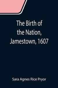 The Birth of the Nation, Jamestown, 1607