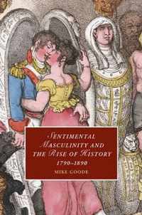 Sentimental Masculinity and the Rise of History, 1790-1890