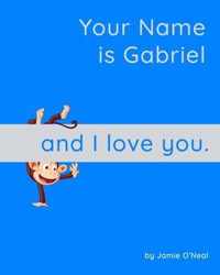 Your Name is Gabriel and I Love You