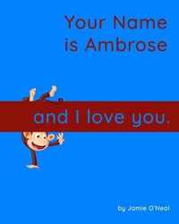 Your Name is Ambrose and I Love You