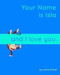 Your Name is Isla and I Love You