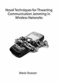 Novel Techniques for Thwarting Communication Jamming in Wireless Networks