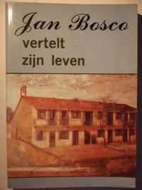 Jan Bosco vertelt zijn leven - Bosco Jan