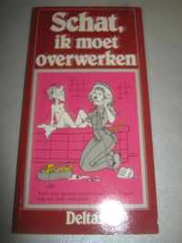 Schat ik moet overwerken