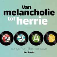 Van Melancholie Tot Herrie