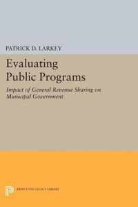 Evaluating Public Programs - The Impact of General Revenue Sharing on Municipal Government