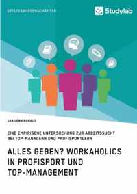 Alles Geben? Workaholics in Profisport und Top-Management