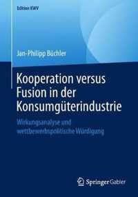 Kooperation versus Fusion in der Konsumgueterindustrie